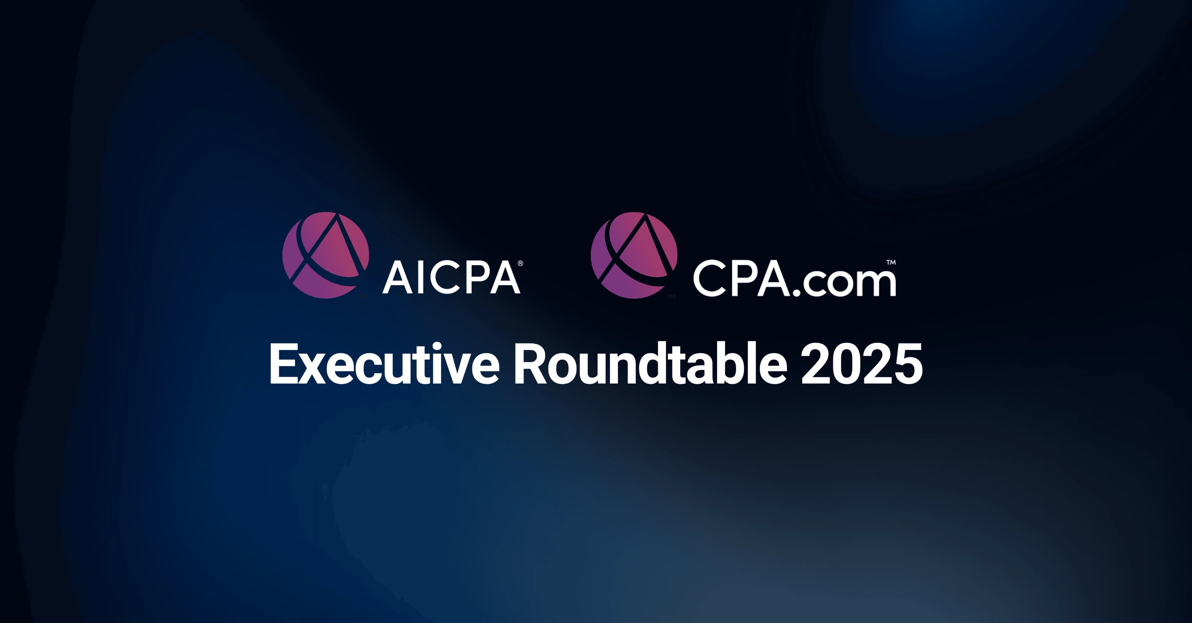 From Our CEO: Reflecting On The AICPA Executive Roundtable 2025 Blog